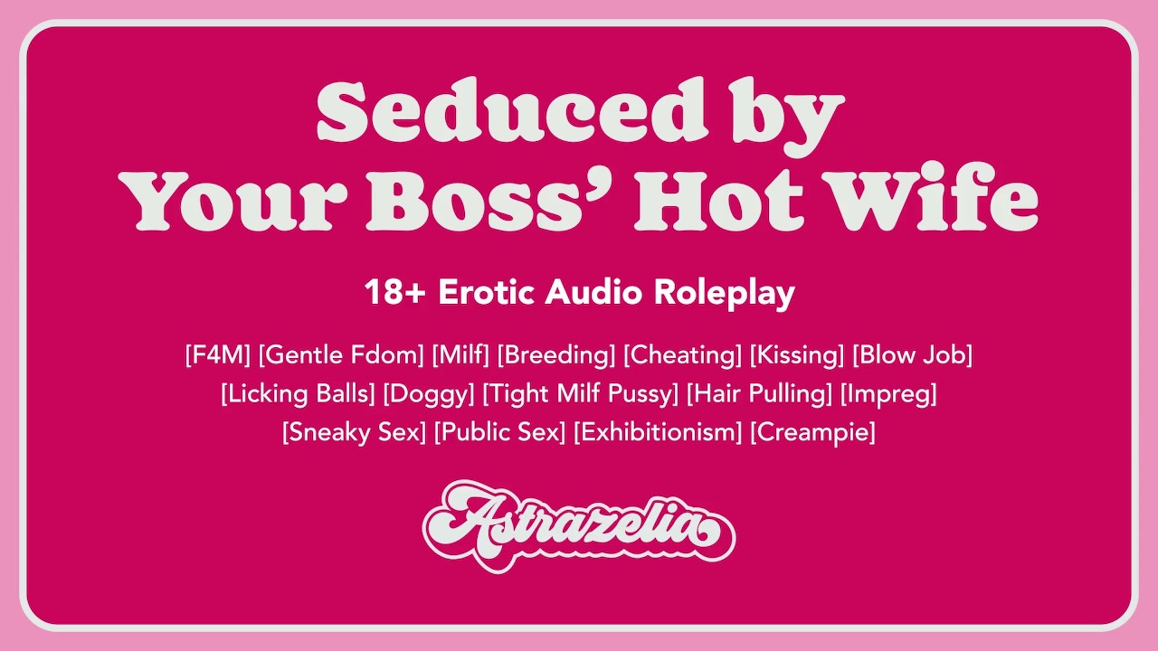 [Astrazelia] [Erotic Audio] Seduced by your boss’ hot wife [Gentle Fdom] [Milf] [Breeding] [Cheating]