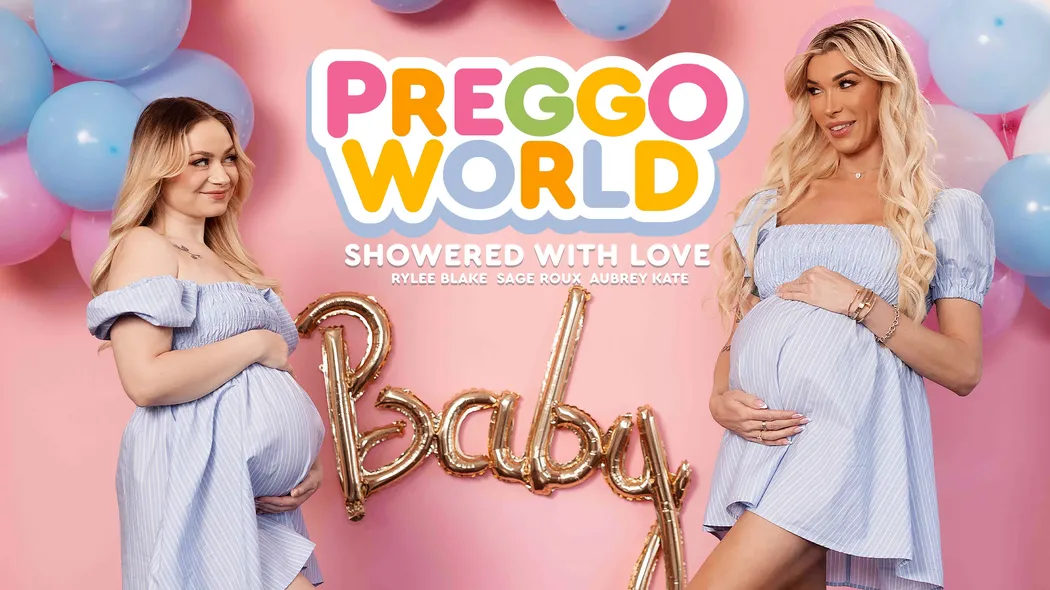 [Adulttime.com / Preggoworld.com]Aubrey Kate, Sage Roux, Rylee Blake(Showered With Love)[2025 г., Transsexual, Feature, Hardcore, All Sex,Anal 1080p]