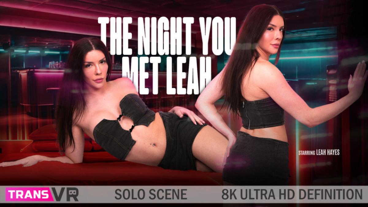 [8.86 GB] [TransVR.com] Leah Hayes - The Night You Met Leah! (April 29, 2025) [8K, Transsexual, Shemale, Brunette, Cumshots, Handjob, HD, Masturbation, Nude, Piercing, POV, Sitting, Solo, Tattoo, Virtual Reality, VR, 4096p] [Oculus Rift / Vive]