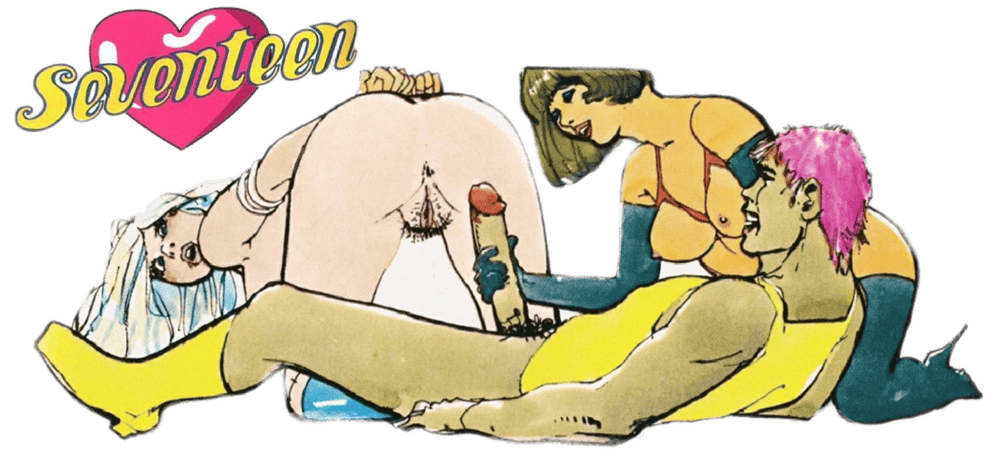 [Comix] Seventeen Magazine - Comics [1970-1980s, All sex, Anal, Oral, Erotica, Solo, Lesbians, Teen] [JPG] [ndl]