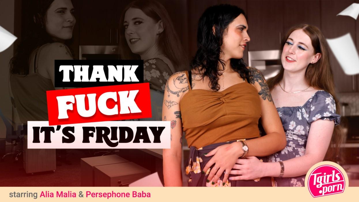 [1.4 GB] [Tgirls.Porn] Alia Malia & Persephone Baba - Thank Fuck It's Friday (04 Mar, 2025) [2025 г., Shemale On Shemale, Transsexual, Hardcore, Anal, Blowjob, Bareback, 1080p]