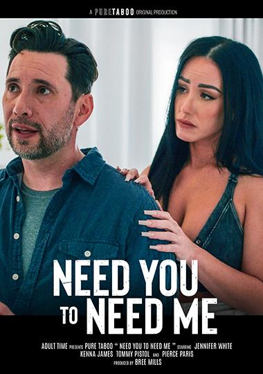 [2.52 GB] Need You To Need Me / I Need You to Need Me (Pure Taboo) [2025, Feature, Big Tits, All Sex, VOD, 720p] (Jennifer White, Kenna James, Pierce Paris, Tommy Pistol)