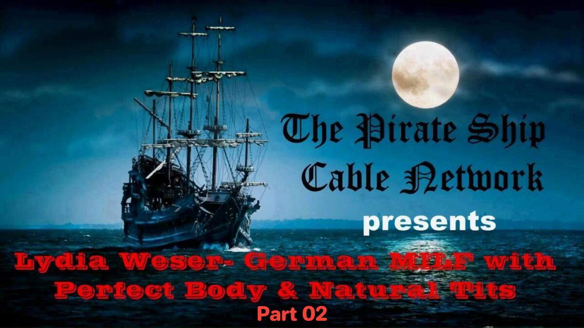 Lydia Weser 02- The penultimate clip of Pirate Ship Cable Network [2025 г., All Sex Compilation, 720p, Upscale]
