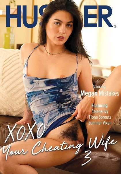 Xoxo, Your Cheating Wife 3 / Целую, твоя изменяющая жена 3 (Hustler) [2025., Vignettes, MILF, Wives, Big Dick, Interracial, Hairy, VOD 720p] (Fiona Sprouts, Megan Mistakes, Selena Ivy, Summer Vixen)