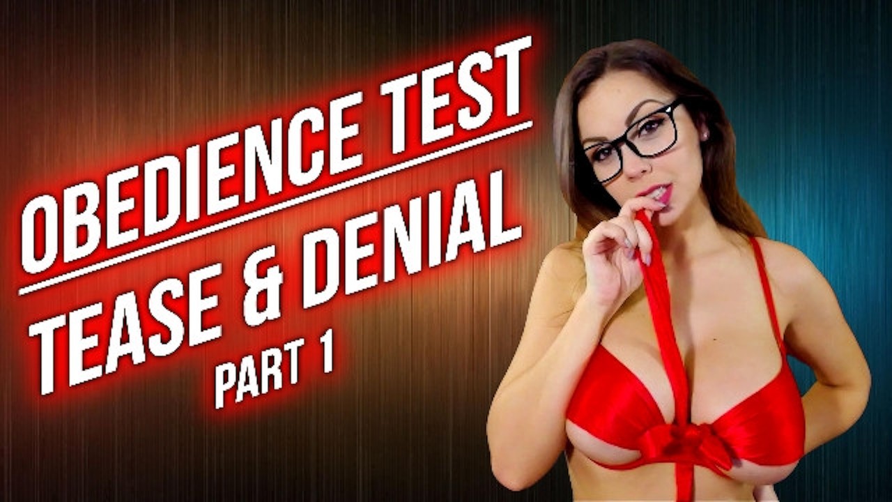 Obedience test - tease denial - part 1