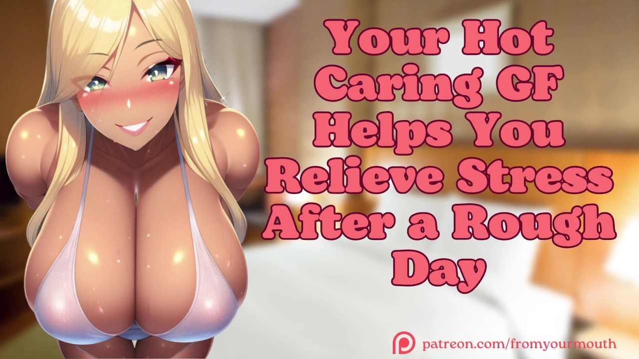 Your hot caring gf helps you relieve stress after a rough dayasmr audio roleplay