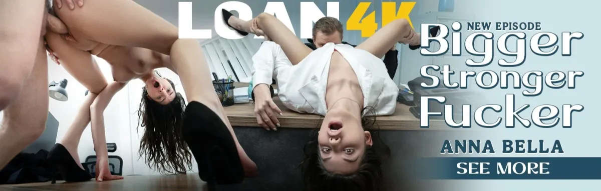 [Loan4K.com / Vip4K.com]Anna Bella( Bigger Stronger Fucker)[2026 г., Gonzo,Hardcore,All Sex,POV ,Straight 1080p]