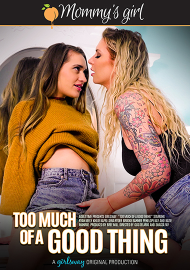Too Much Of A Good Thing / Слишком много хорошего (Girlsway, Mommy s Girl) [2021 г., Lesbian, All Girl, Older, Younger, VOD, 480p] (Brooke Banner, Sera Ryder, Ryan Keely, Penelope Kay, Khloe Kapri, Katie Monroe)