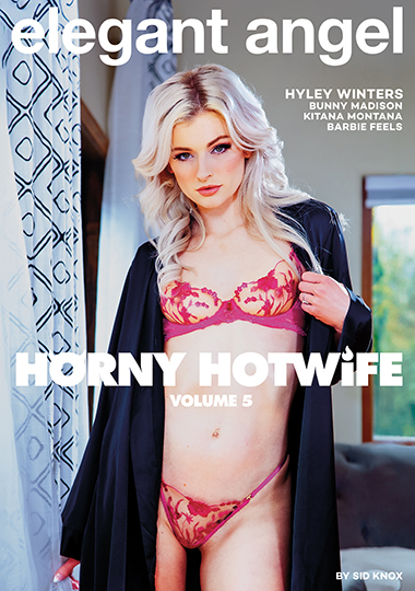 Horny Hotwife 5 / Возбужденная Сексуальная Жена 5 (Elegant Angel) [2024 г., Wife, IR, ll Sex, Big Tits, VOD, 720p] (Barbie Feels, Isiah Maxwell, Bunny Madison, Danny Mountain, Jay Romero, Lucas Frost, Kitana Montana, Hyley Winters)