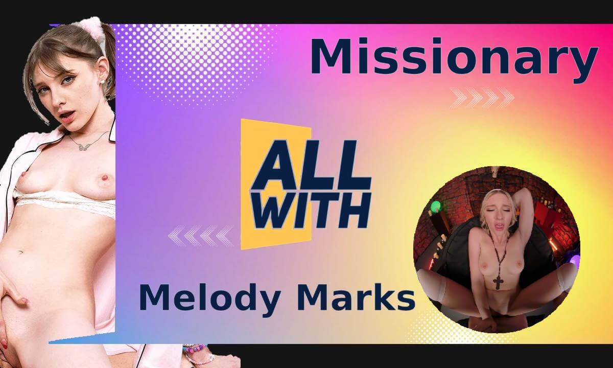 [AllWith / SexLikeReal.com] Melody Marks – All Missionary With Melody Marks [08/17/2023, Compilation, Hardcore, Missionary, POV, Virtual Reality, SideBySide, 6K, 2900p, SiteRip] [Oculus Rift / Quest 2 / Vive] – Porn torrents download